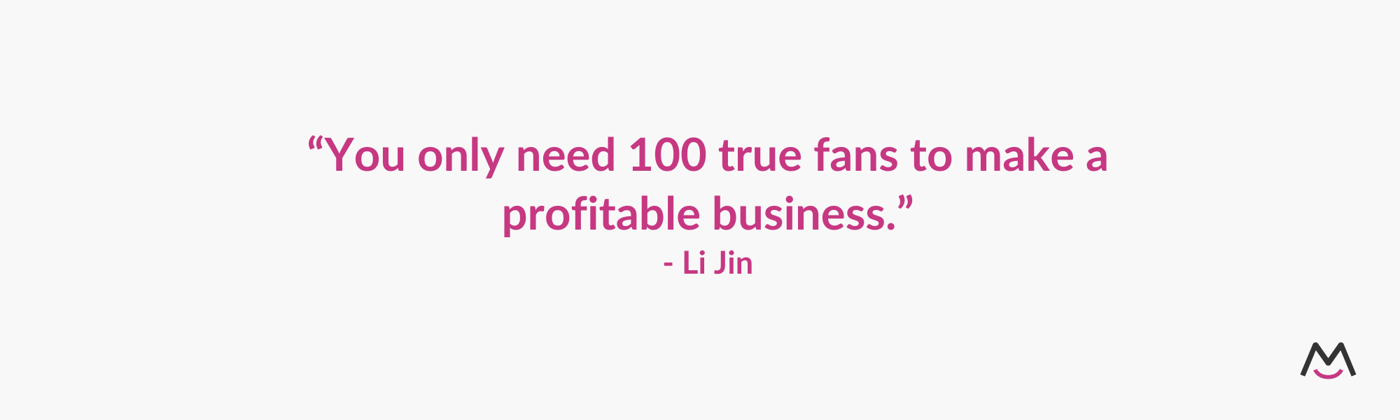 100 true fans
